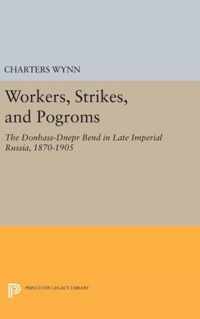 Workers, Strikes, and Pogroms - The Donbass-Dnepr Bend in Late Imperial Russia, 1870-1905