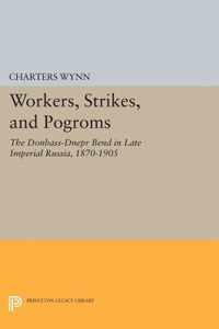 Workers, Strikes, and Pogroms - The Donbass-Dnepr Bend in Late Imperial Russia, 1870-1905