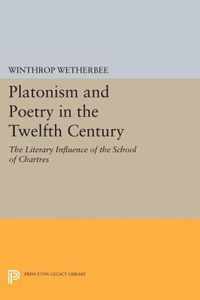 Platonism and Poetry in the Twelfth Century - The Literary Influence of the School of Chartres