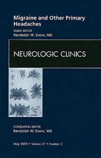 Migraine and Other Primary Headaches, An Issue of Neurologic Clinics