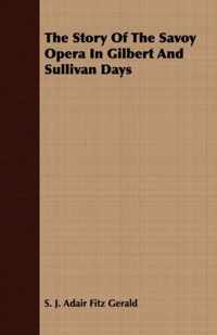 The Story Of The Savoy Opera In Gilbert And Sullivan Days