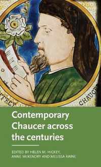 Contemporary Chaucer across the centuries Manchester Medieval Literature and Culture