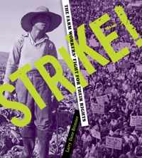 Strike! the Farm Workers' Fight for Their Rights: The Farm Workers' Fight for Their Rights