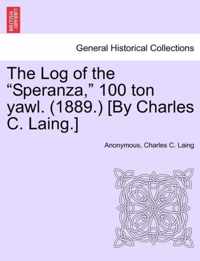 The Log of the Speranza, 100 Ton Yawl. (1889.) [By Charles C. Laing.]