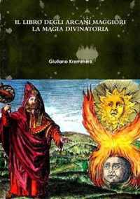 IL LIBRO DEGLI ARCANI MAGGIORI. LA MAGIA DIVINATORIA