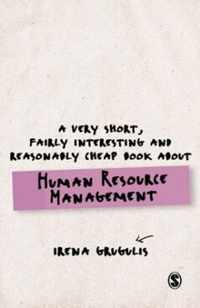 A Very Short, Fairly Interesting and Reasonably Cheap Book About Human Resource Management