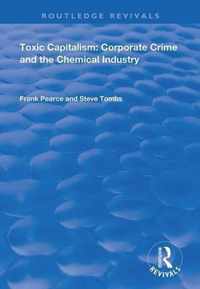 Toxic Capitalism: Corporate Crime and the Chemical Industry