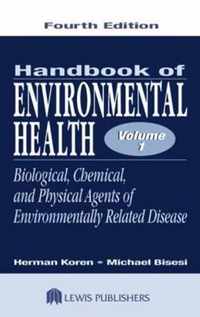 Handbook Of Environmental Health, Fourth Edition, Volume I: Biological, Chemical, And Physical Agents Of Environmentally Related Disease