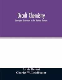 Occult chemistry; clairvoyant observations on the chemical elements