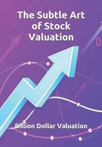 The Subtle Art of Stock Valuation