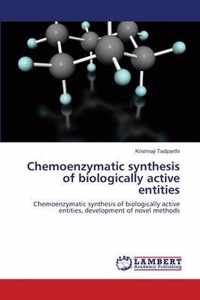 Chemoenzymatic synthesis of biologically active entities