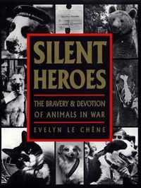 Silent Heroes: The Bravery & Devotion of Animals in War