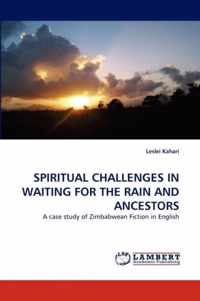 Spiritual Challenges in Waiting for the Rain and Ancestors