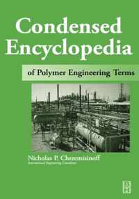 Condensed Encyclopedia of Polymer Engineering Terms