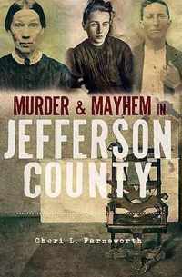 Murder and Mayhem in Jefferson County