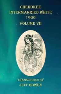 Cherokee Intermarried White 1906 Volume VII