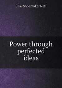 Power through perfected ideas