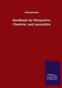 Handbook for Shropshire, Cheshire, and Lancashire