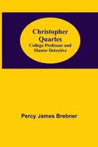 Christopher Quarles; College Professor and Master Detective