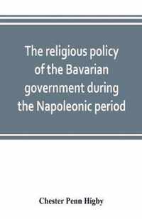 The religious policy of the Bavarian government during the Napoleonic period