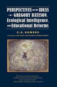 Perspectives on the Ideas of Gregory Bateson, Ecological Intelligence, and Educational Reforms