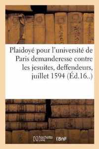 Plaidoye Pour l'Universite de Paris Demanderesse, Contre Les Jesuites, Deffendeurs