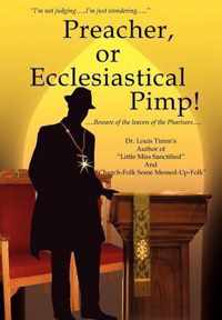 Preacher, or Ecclesiastical Pimp!