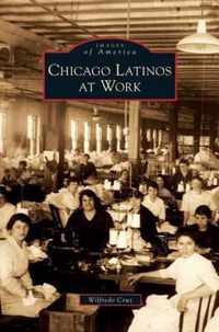 Chicago Latinos at Work