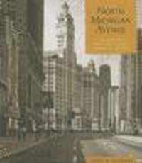 North Michigan Avenue: A Building Book From The Chicago Historical Society