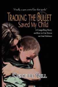 Tracking the Bullet Saved My Child