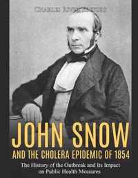 John Snow and the Cholera Epidemic of 1854