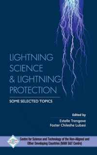 Lightning Science and Lightning Protection Some Selected Topics