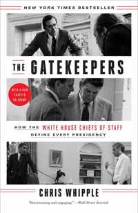 The Gatekeepers How the White House Chiefs of Staff Define Every Presidency