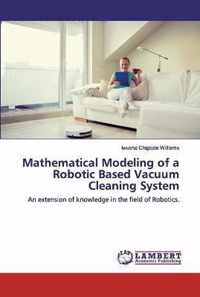 Mathematical Modeling of a Robotic Based Vacuum Cleaning System