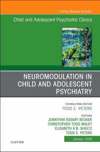 Neuromodulation in Child and Adolescent Psychiatry, An Issue of Child and Adolescent Psychiatric Clinics of North America