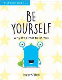 Be Yourself: Why It's Great to Be You