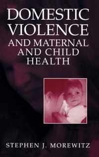 Domestic Violence and Maternal and Child Health