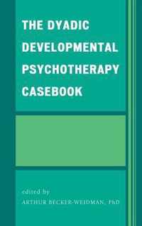 The Dyadic Developmental Psychotherapy Casebook