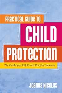 Practical Guide To Child Protection