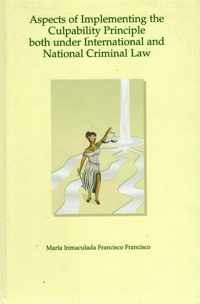 Aspects of Implementing the Culpability Principle Both Under International and National Criminal Law