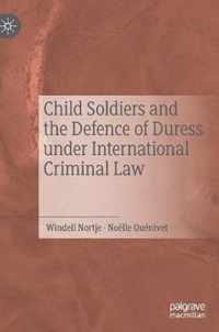 Child Soldiers and the Defence of Duress under International Criminal Law