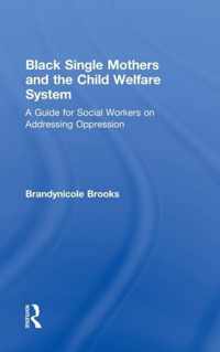 Black Single Mothers and the Child Welfare System