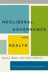 Neoliberal Governance and Health: Duties, Risks, and Vulnerabilities