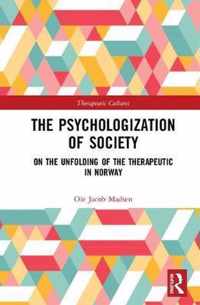 The Psychologization of Society: On the Unfolding of the Therapeutic in Norway