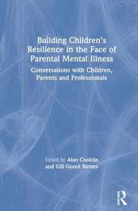 Building Children's Resilience in the Face of Parental Mental Illness