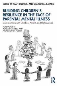 Building Childrenâs Resilience in the Face of Parental Mental Illness