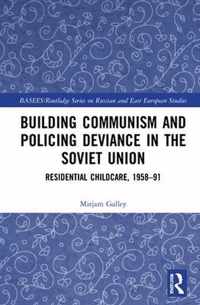 Building Communism and Policing Deviance in the Soviet Union