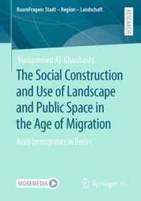 The Social Construction and Use of Landscape and Public Space in the Age of Migration