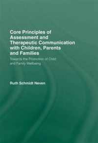 Core Principles of Assessment and Therapeutic Communication with Children, Parents and Families