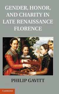 Gender, Honor, and Charity in Late Renaissance Florence